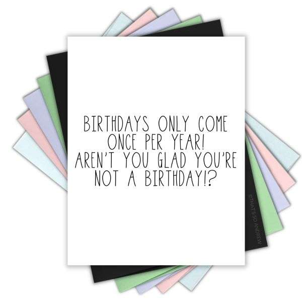 BIRTHDAYS COME ONCE A YEAR CARD Thumbnail