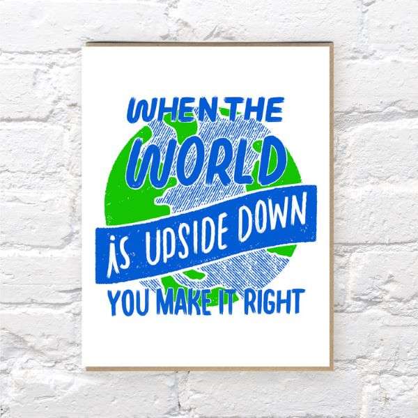 WHEN THE WORLD IS UPSIDE DOWN YOU MAKE IT RIGHT CARD Thumbnail