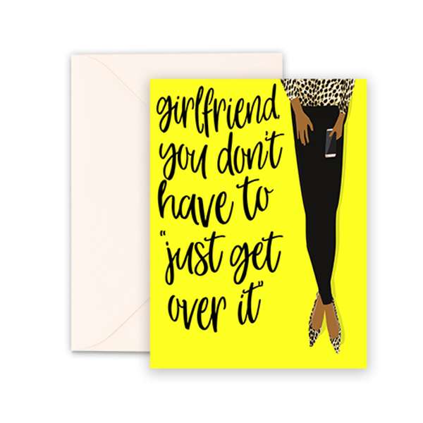 GIRLFRIEND YOU DONT NEED TO GET OVER IT CARD Thumbnail