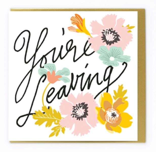 YOU'RE LEAVING FLOWERS CARD Thumbnail