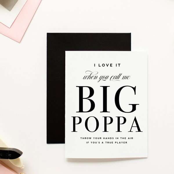 LOVE IT WHEN YOU CALL ME BIG POPPA CARD Thumbnail