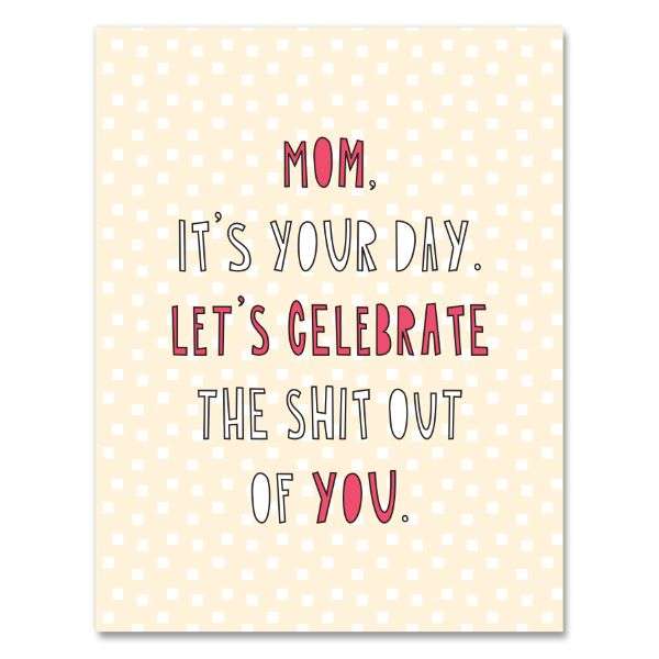 CELEBRATE THE S*IT OUT OF YOU MOM CARD Thumbnail