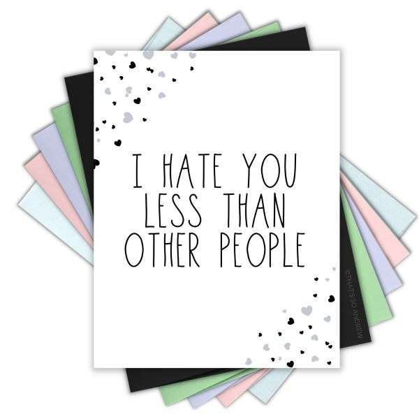I HATE YOU LESS THAN I HATE OTHER PEOPLE CARD Thumbnail