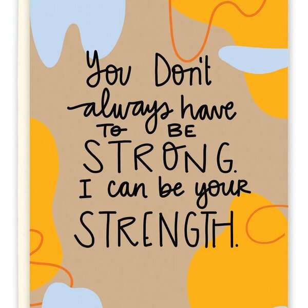 YOU DON'T ALWAYS HAVE TO BE STRONG CARD Thumbnail
