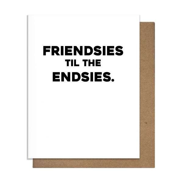 FRIENDSIES TILL THE ENDSIES CARD Thumbnail