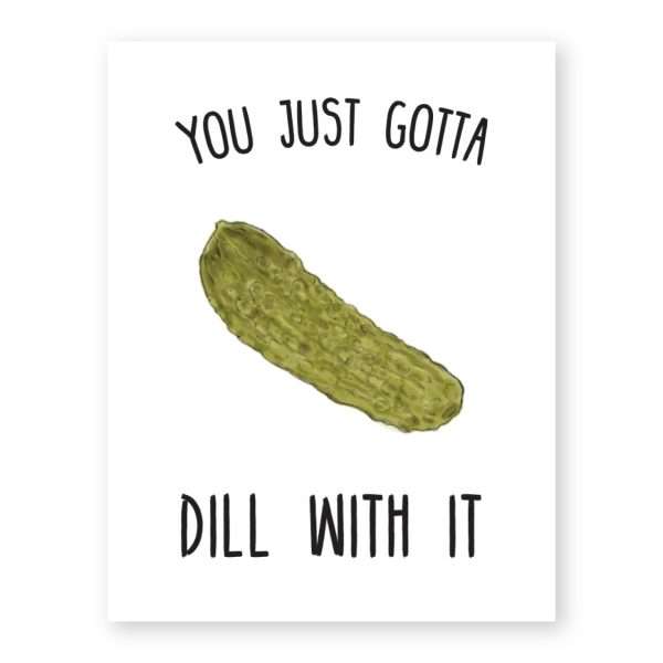 YOU JUST GOTTA DILL WITH IT CARD Thumbnail